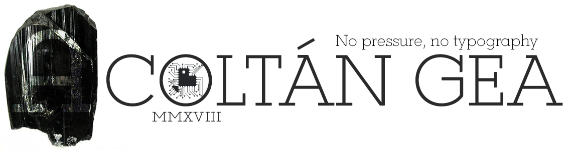 COLTÁN GEA -No pressure, no typography.