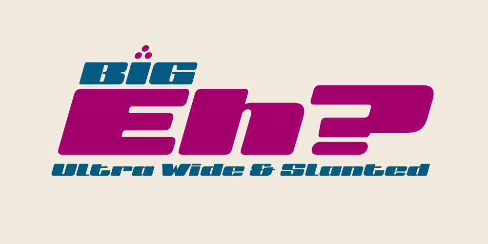 BIG-EH-slanted-ultra-wide-fonts