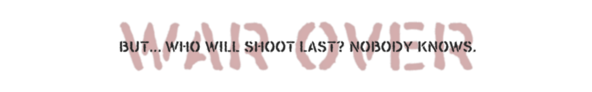 WarOver font. But... who will shoot last? nobody knows